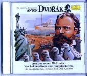 Anton Dvorak, 1 Audio-CD: Aus der neuen Welt oder: Von Lokomotiven und Dampfschiffen Anton Dvorak, 1 Audio-CD: Aus der neuen Welt oder: Von Lokomotiven und Dampfschiffen