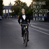 Max Raabe & Palast Orchester, Eine Nacht in Berlin, 1 Audio-CD Max Raabe & Palast Orchester, Eine Nacht in Berlin, 1 Audio-CD