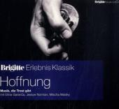 Brigitte Erlebnis Klassik, Hoffnung, 1 Audio-CD: Musik, die Trost gibt Brigitte Erlebnis Klassik, Hoffnung, 1 Audio-CD: Musik, die Trost gibt