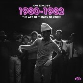 Jon Savage's 1980-1982 - The Art Of Things To Come, 2 Audio-CD Jon Savage's 1980-1982 - The Art Of Things To Come, 2 Audio-CD