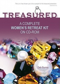 Treasured: A Complete Women's Retreat Kit on CD-ROM Treasured: A Complete Women's Retreat Kit on CD-ROM