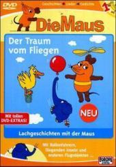 Die Maus - Der Traum vom Fliegen, 1 DVD: Lachgeschichten mit der Maus. Mit Ballonfahrern, fliegenden Inseln und anderen Flugobjekten Die Maus - Der Traum vom Fliegen, 1 DVD: Lachgeschichten mit der Maus. Mit Ballonfahrern, fliegenden Inseln und anderen Flugobjekten