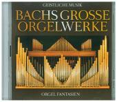 Bachs große Orgelwerke, 2 Audio-CDs: Orgel Fantasien Bachs große Orgelwerke, 2 Audio-CDs: Orgel Fantasien