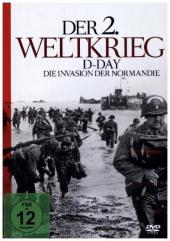 Der 2. Weltkrieg - D-Day - Die Invasion der Normandie, 1 DVD Der 2. Weltkrieg - D-Day - Die Invasion der Normandie, 1 DVD