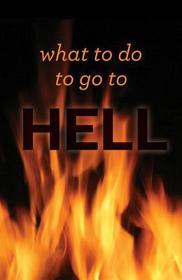 What to Do to Go to Hell (Redesign): 25-Pack Tracts What to Do to Go to Hell (Redesign): 25-Pack Tracts