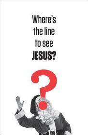 Where's the Line to See Jesus?: 25-Pack Tracts Where's the Line to See Jesus?: 25-Pack Tracts