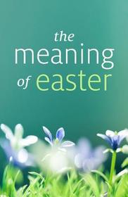 The Meaning of Easter (Redesign): 25-Pack Tracts The Meaning of Easter (Redesign): 25-Pack Tracts