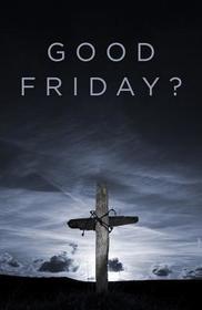 Good Friday?: 25-Pack Tracts Good Friday?: 25-Pack Tracts