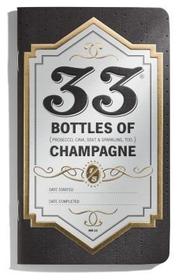 33 Bottles of Champagne: Pocket Champagne Journal 33 Bottles of Champagne: Pocket Champagne Journal