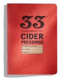 33 Cider Pressings: A Cider-Making Log 33 Cider Pressings: A Cider-Making Log