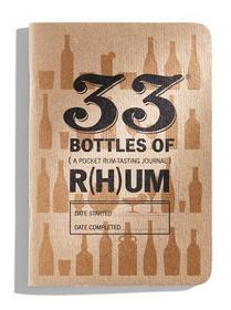 33 R(h)Ums: A Rum-Tasting Journal 33 R(h)Ums: A Rum-Tasting Journal