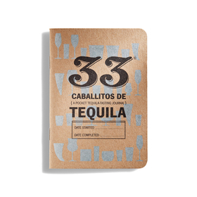33 Tequilas - Pocket Tequila Journal 33 Tequilas - Pocket Tequila Journal