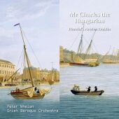 Mr Charles the Hungarian - Handel's Rival in Dublin, 1 Audio-CD Mr Charles the Hungarian - Handel's Rival in Dublin, 1 Audio-CD