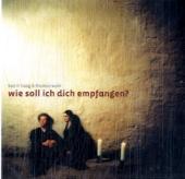 Wie soll ich dich empfangen?, 1 Audio-CD Wie soll ich dich empfangen?, 1 Audio-CD