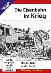 Die Eisenbahn im Krieg, DVD: Mit der Bahn an die Front. DE Die Eisenbahn im Krieg, DVD: Mit der Bahn an die Front. DE