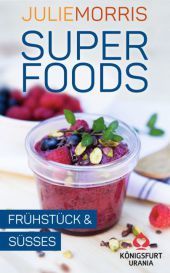 Superfoods - Frühstück & Süßes, Rezeptkarten: Wohlfühlkarten Superfoods - Frühstück & Süßes, Rezeptkarten: Wohlfühlkarten
