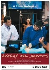Anatomy for Beginners, A Live Autopsy, DVD: A series of anatomy lessons Anatomy for Beginners, A Live Autopsy, DVD: A series of anatomy lessons