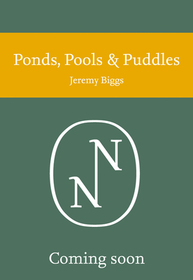 Collins New Naturalist Library — PONDS, POOLS AND PUDDLES