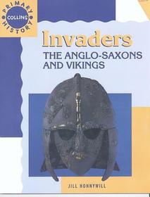 Primary History — INVADERS: The Anglo-Saxons and Vikings: The Anglo-Saxons and Vikings