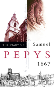 THE DIARY OF SAMUEL PEPYS: Volume VIII – 1667: Volume VIII - 1667