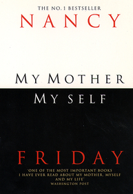 MY MOTHER, MYSELF: The Daughter's Search for Identity