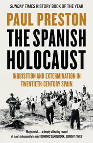 THE SPANISH HOLOCAUST: Inquisition and Extermination in Twentieth-Century Spain
