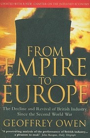 FROM EMPIRE TO EUROPE: The Decline and Revival of British Industry Since the Second World War: The Decline and Revival of British Industry Since the Second World War