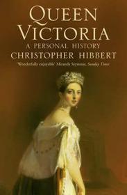QUEEN VICTORIA: A Personal History: A Personal History