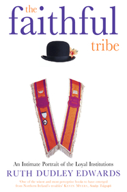 THE FAITHFUL TRIBE: An Intimate Portrait of the Loyal Institutions: An Intimate Portrait of the Loyal Institutions