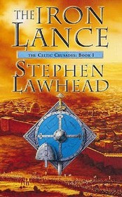 THE IRON LANCE: The Celtic Crusades Book One: The Celtic Crusades Book One