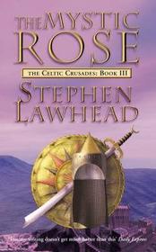 THE MYSTIC ROSE: The Celtic Crusades Book Three: The Celtic Crusades Book Three