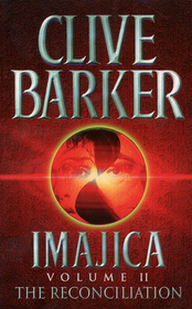 THE RECONCILIATION: Imajica, Volume 2
