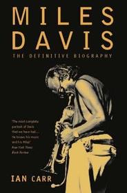 MILES DAVIS: The Definitive Biography [Revised edition]: The Definitive Biography