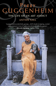PEGGY GUGGENHEIM: The Life of an Art Addict: The Life of an Art Addict