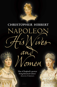 NAPOLEON: His Wives and Women