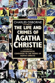 THE LIFE AND CRIMES OF AGATHA CHRISTIE: A biographical companion to the works of Agatha Christie