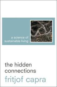 THE HIDDEN CONNECTIONS: A Science for Sustainable Living: A Science for Sustainable Living