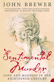 SENTIMENTAL MURDER: Love and Madness in the Eighteenth Century
