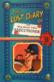 The Lost Diary of King Henry VIII's Executioner The Lost Diary of King Henry VIII's Executioner