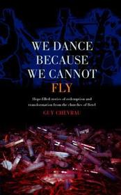 The We Dance Because We Cannot Fly