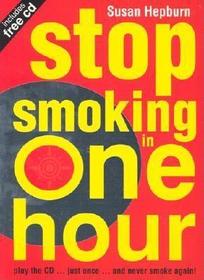 Stop Smoking in One Hour: Play the CD Just Once and Never Smoke Again! [With CDROM]
