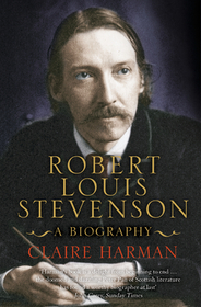 ROBERT LOUIS STEVENSON: A Biography
