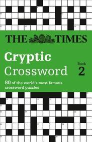 The Times Crosswords — THE TIMES CRYPTIC CROSSWORD BOOK 2: 80 world-famous crossword puzzles: 80 world-famous crossword puzzles