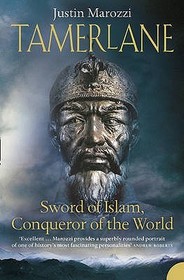 TAMERLANE: Sword of Islam, Conqueror of the World