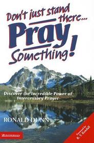 Don't Just Stand There... Pray Something!