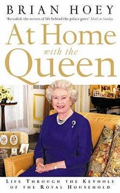 AT HOME WITH THE QUEEN: Life Through the Keyhole of the Royal Household: Life Through the Keyhole of the Royal Household