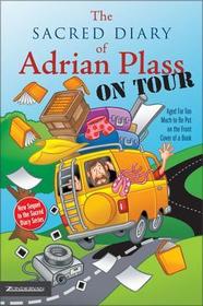 The Sacred Diary of Adrian Plass, on Tour: Aged Far Too Much to Be Put on the Front Cover of a Book (Revised)