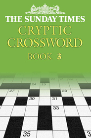 The Sunday Times Puzzle Books — THE SUNDAY TIMES CRYPTIC CROSSWORD BOOK 3
