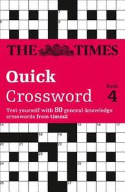 The Times Crosswords — THE TIMES QUICK CROSSWORD BOOK 4: 80 world-famous crossword puzzles from The Times2: 80 world-famous crossword puzzles from The Times2