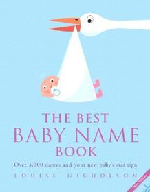 The Best Baby Name Book: Over 3,000 Names and Your New Baby's Star Sign